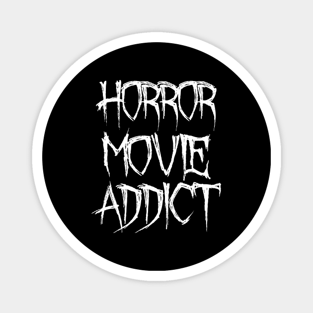 Horror Movie Addict Magnet by LunaMay